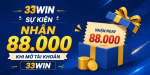 Nhận 88k khi mở tài khoản 33WIn